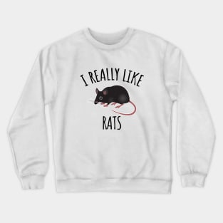 I Really Like Rats Crewneck Sweatshirt